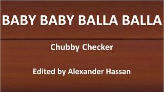 BABY BABY BALLA BALLA Chubby Checker : Lirik Asli dan Cara Pengucapannya