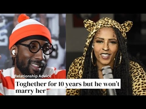 Together for 10 Years But He Won’t Marry Her