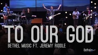 Video thumbnail of "Bethel Music ft. Jeremy Riddle - To Our God (subtitulado en español)"