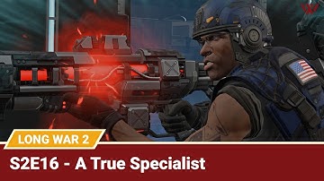 Long War 2 Legend S2E16 "A True Specialist" - XCOM 2 Let