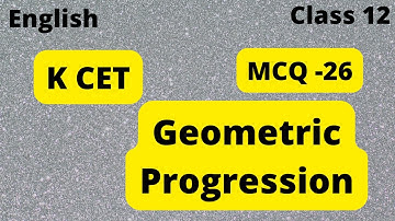 MCQ 26 Karnataka CET questions |Geometric Progression |Class 11|1st puc