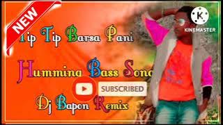 Download lagu Tip Tip Barsa pani Humming Bass song Dj Bapon remix DJ DJ