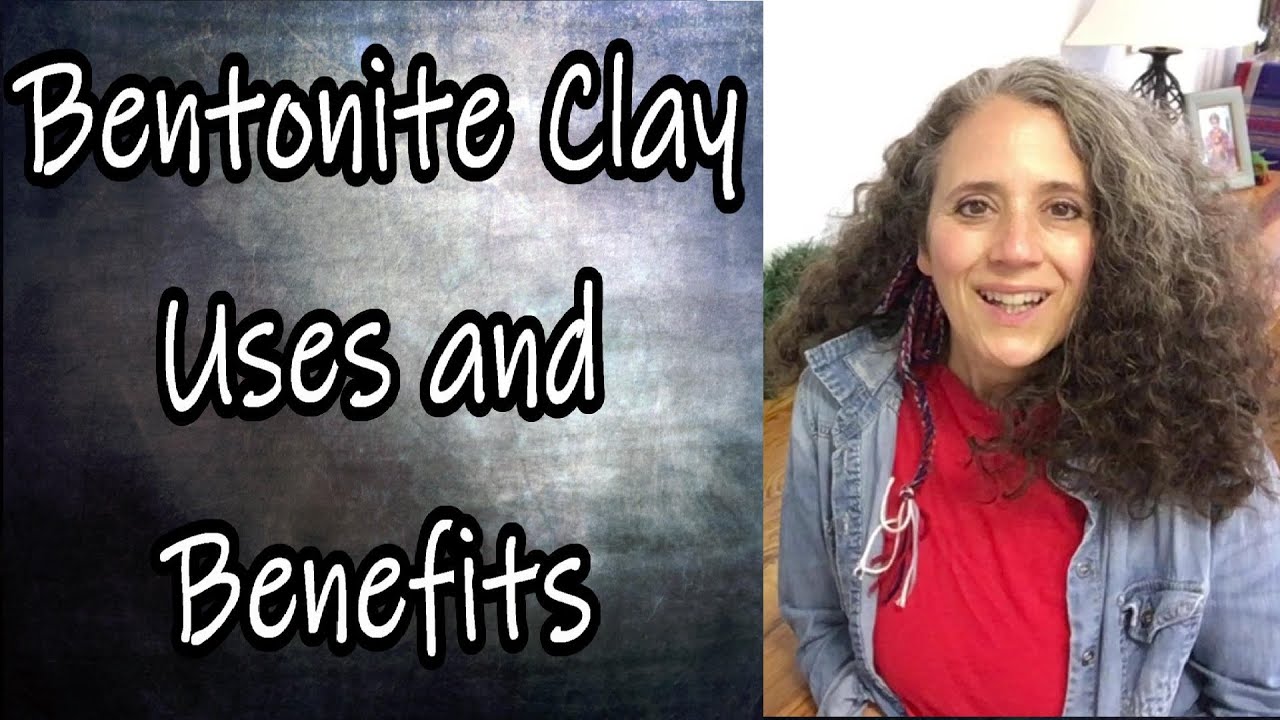 Bentonite Clay Uses and Benefits