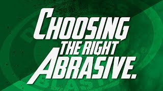 Choosing the Right Abrasive.
