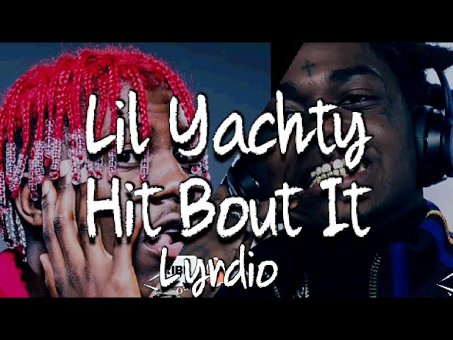 Lil Yachty, Kodak Black- Hit Bout It (Lyrics)