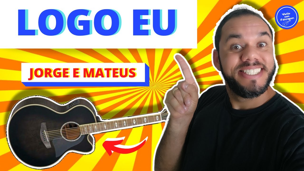 LOGO EU - JORGE E MATEUS (COMO TOCAR) no VIOLAO