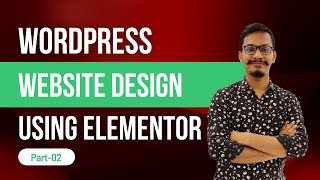 Complete WordPress Website Design using Elementor Pro | Part-02