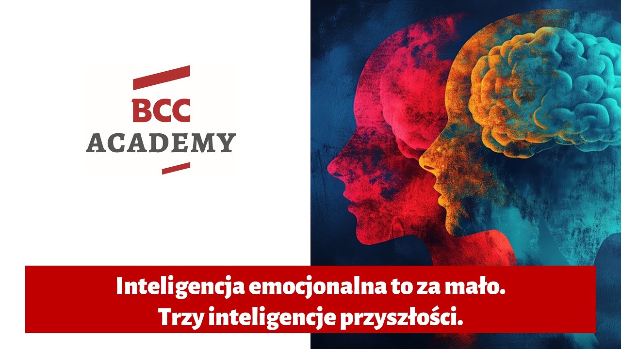 Inteligencja emocjonalna to za mało. Trzy inteligencje przyszłości.