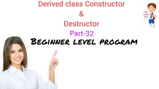 Derived class Constructor & Destructor C++ beginner level program part 32 ELG