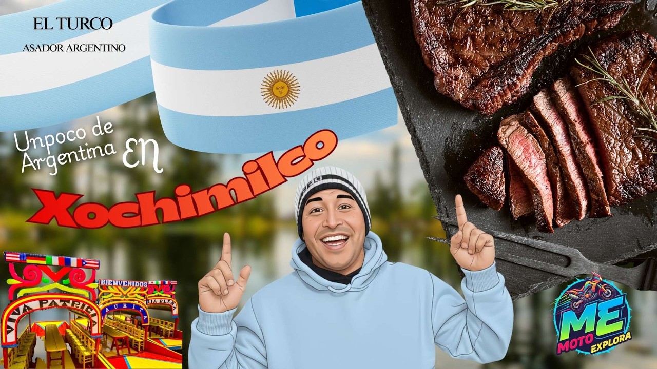 Xochimilco y Un Poco de Argentina  El Turco Parrilla Argentina