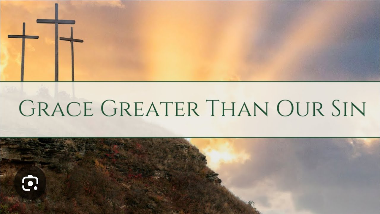 God’s grace is greater than our sin 