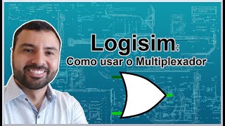 Logisim: Como usar o Multiplexador