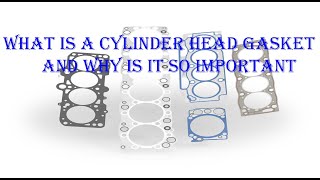 What is a cylinder head gasket and why is it so important,