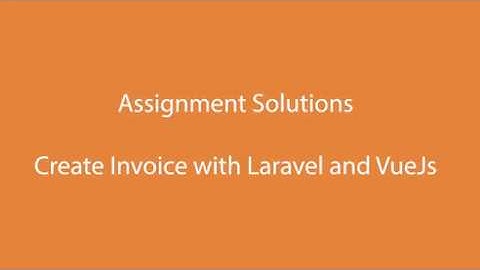 Develop Invoice Creator to easily create invoices using VueJs and Laravel