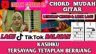 Chord Mudah Gitar (Balasan Kasihku Tersayang Tetaplah Berjuang - Lagu Tiktok) By Ishak Guitar 29