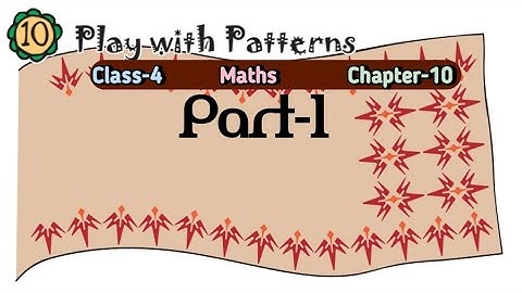 Play with patterns Class 4 Chapter‐10 Maths-magic (Part-1) @NCERTTHEMIND