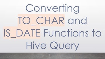 Converting TO_CHAR and IS_DATE Functions to Hive Query