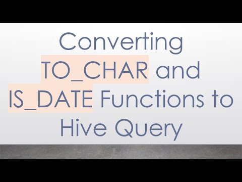 Converting TO_CHAR and IS_DATE Functions to Hive Query