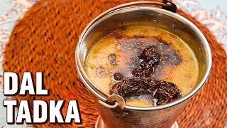 Dal Tadka Recipe - How To Make Restaurant Style Dal Tadka - Indian Lentil Curry - Tarika