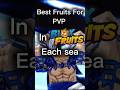 Best Fruits For PVP in Blox Fruits For each sea #bloxfruits #roblox #shors