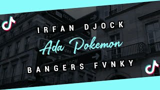 DJ Viral TikTok🎶 Irfan Djock - Ada Pokemon ( Bangers Fvnky ) DROB-2