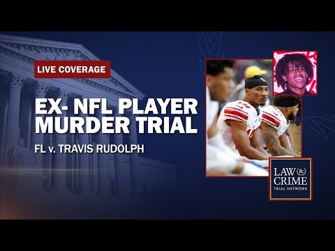 WATCH LIVE: Ex-NFL Player Murder Trial — FL v. Travis Rudolph — Day Five