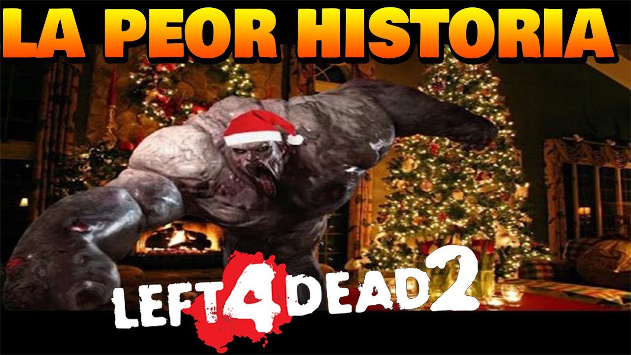 LA PEOR HISTORIA DE NAVIDAD EN LEFT 4 DEAD 2 YouTube