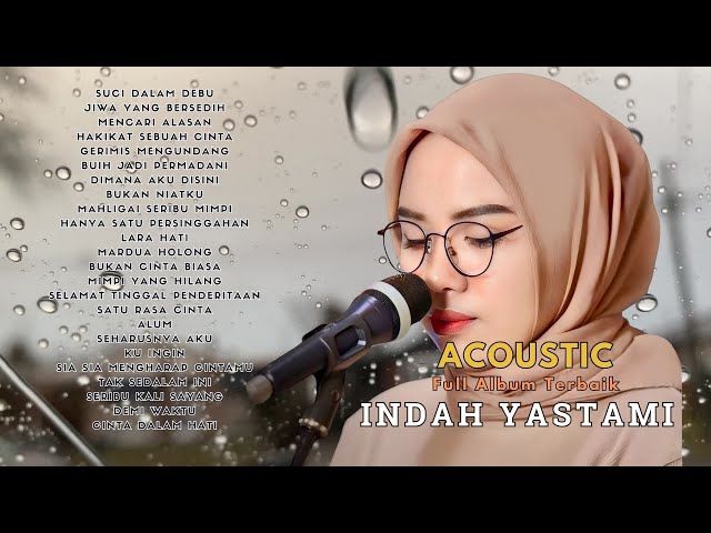 INDAH YASTAMI | ALUM | MENCARI ALASAN  | JIWA YANG BERSEDIH | FULL ALBUM AKUSTIK TERBARU class=