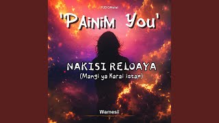 Download lagu PAINIM YOU By Wamesii