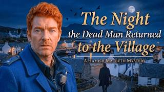The Night the Dead Man Returned to the Village | A Hamish Macbeth Mystery