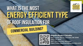 What is the Most Energy Efficient Type of Roof Insulation for Commercial Buildings?