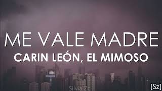 Carin León, El Mimoso - Me Vale Madre (Letra)