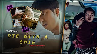 A Perfect Definition Of Die With A Smile Train To Busan 4K Edit Gong Yoo Death Scene