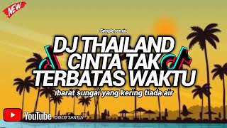 DJ CINTA TAK TERBATAS WAKTU STYLE THAILAND NEW