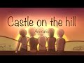 Castle on the hill | OC animatic