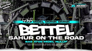 Newdj Trap Bettel Sahur On The Road Anti Ketulup Bas Ngantep Dodo Terbaru 2k26  Ar  
