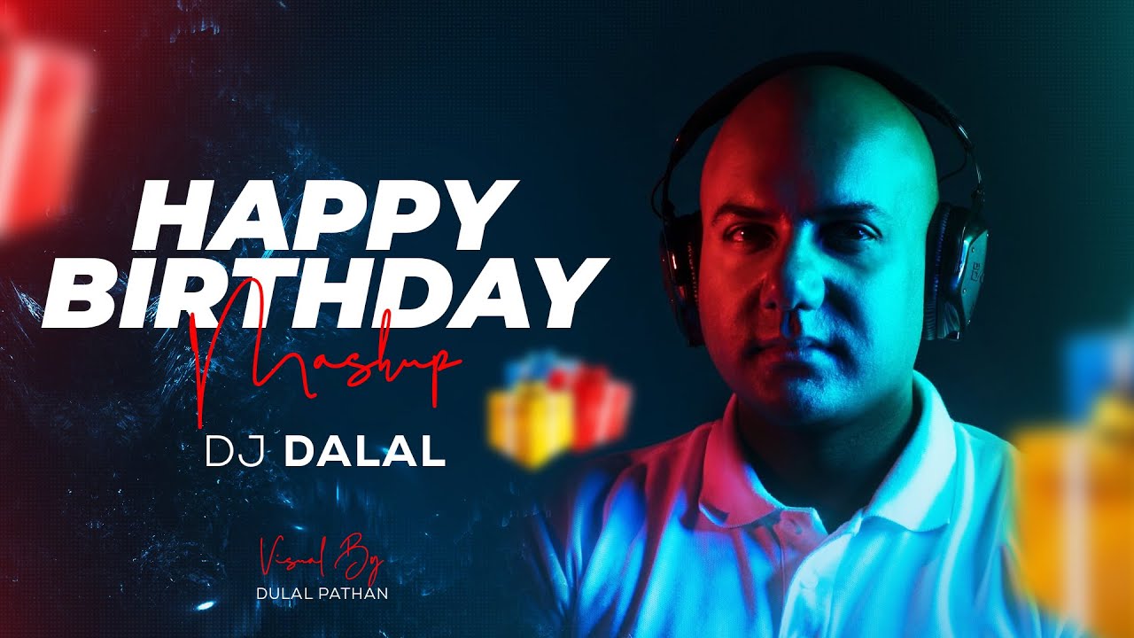 Happy Birthday  | Mashup | Dj Dalal London | Birthday DJ Songs