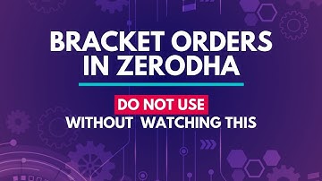 Bracket Orders in Zerodha - Should You Use Them?