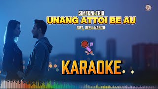 SIMPHONI TRIO | UNANG ATTOI BE AU | (OFFICIAL VIDEO KAROEKE) | SONG WRITER SERLI NAPITU