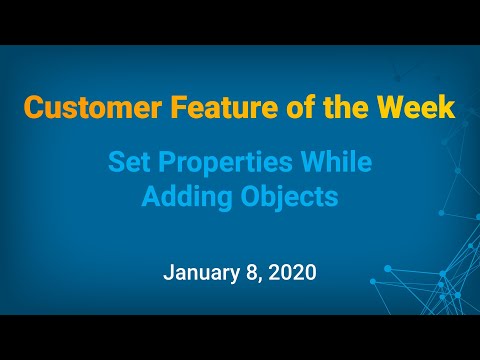 Customer Feature of the Week - Set Properties While Adding Objects