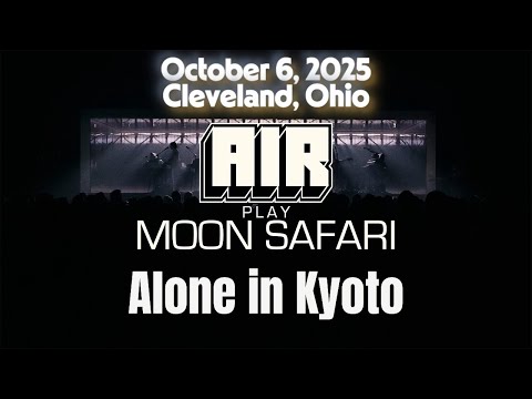 AIR - Alone in Kyoto (Cleveland/Northfield, OH - Oct. 6, 2025)