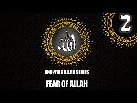 Knowing Allah | Fear of Allah by Sheikh Omar El-Ghaz