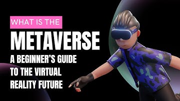 What is the Metaverse? A Beginners Guide to the Virtual Reality Future
