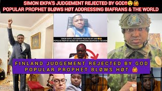 SIMON EKPA'S JUDGEMENT REJECTED BY GOD‼️😲🙆POPULAR PROPHET BLØWS HØT ADDRESSING BIAFRANS &amp; THE WORLD 
