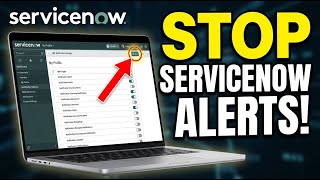 How to disable ServiceNow notifications and alerts - Step By Step