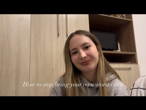 HOW TO STOP BEING YOUR OWN WORST CRITIC - YouTube