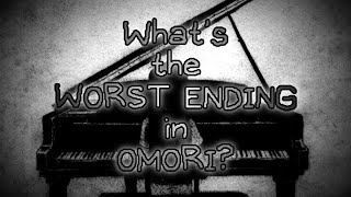 What is the WORST ENDING in OMORI?
