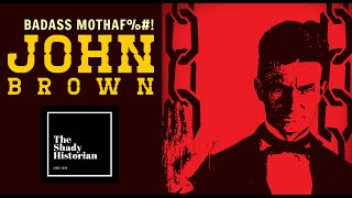 Badass Mothafucker: John Brown