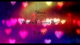 Miniatura de "Shura - What's It Gonna Be? (Lyrics) ღ"