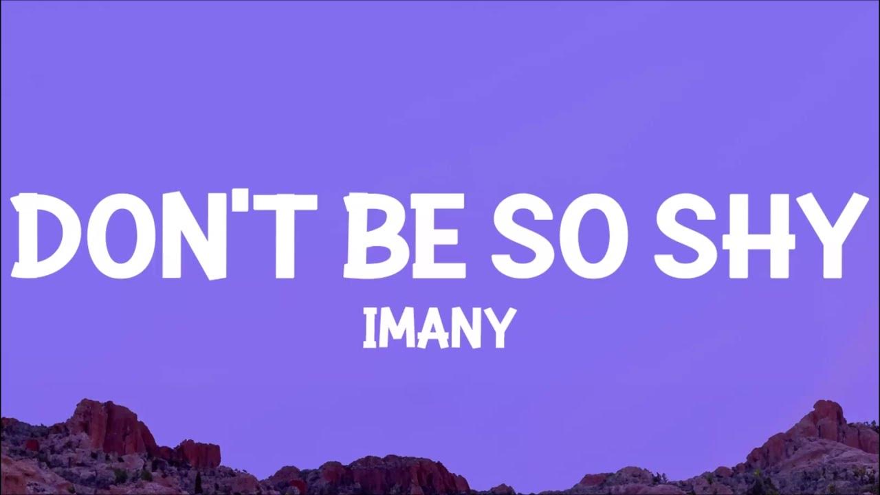 Be shy lyrics. Imany (filatov & karas remix). Imany don`t be so shy ноты. Be shy lyrics. Don't be shy tiësto, karol &karol g.